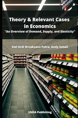 theory and relevant cases in economics an overview of demand supply and elasticity 1st edition dwi ardi