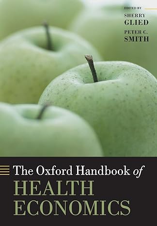 the oxford handbook of health economics 1st edition sherry glied ,peter c. smith 0199675406, 978-0199675401