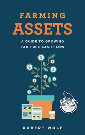 farming assets a guide to growing tax free cash flow 1st edition robert wolf 1733187715, 978-1733187718