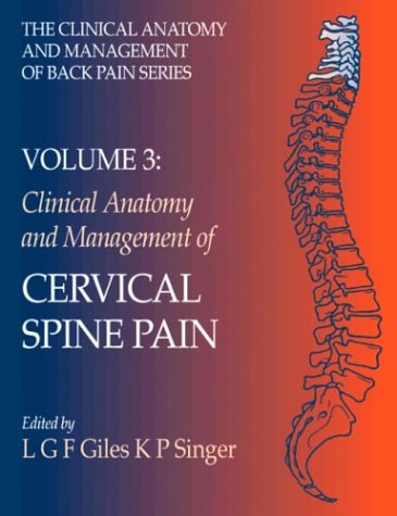 clinical anatomy and management of cervical spine pain the clinical anatomy and management of back pain