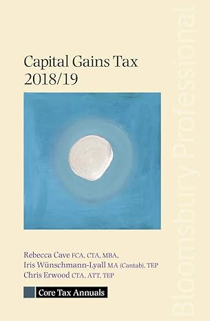 core tax annual capital gains tax 2018/19 2019 edition rebecca cave, iris wünschmann-lyall , chris erwood