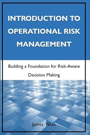 introduction to operational risk management building a foundation for risk aware decision making 1st edition