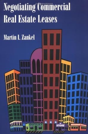 negotiating commercial real estate leases 1st edition martin i. zankel 0940352141, 978-0940352148