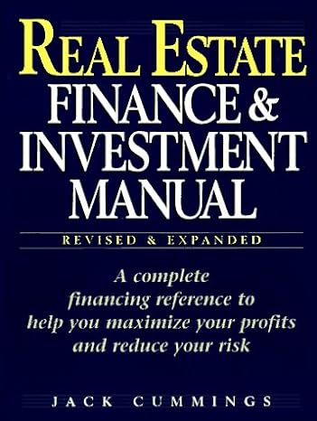 real estate finance and investment manual a complete financing reference to help you maximize your profits