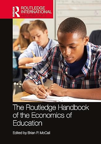 the routledge handbook of the economics of education 1st edition brian p. mccall 1032158719, 978-1032158716