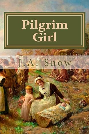 pilgrim girl  j. a. snow 1503062333, 978-1503062337