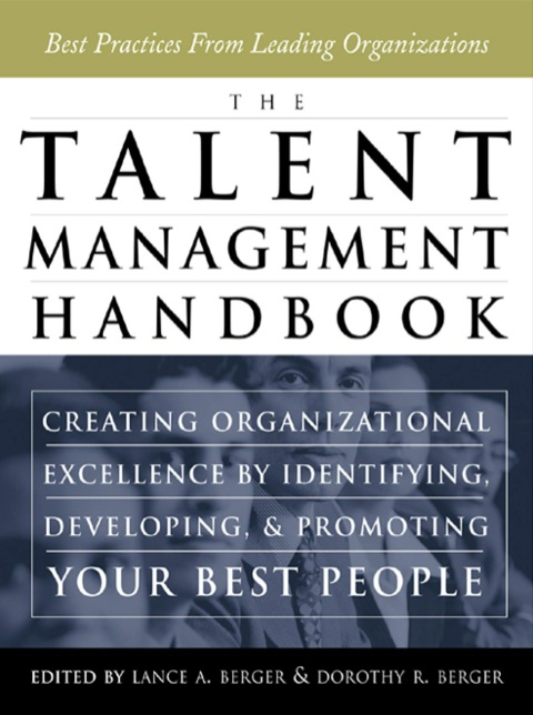 the talent management handbook creating organizational excellence by identifying developing and promoting