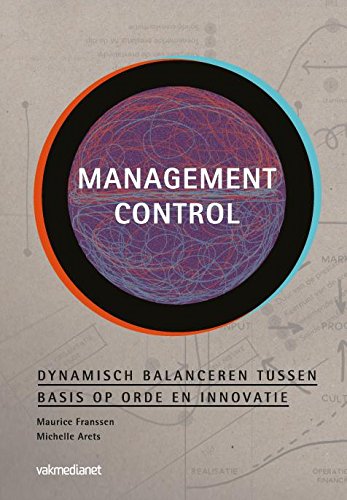 management control dynamisch balanceren tussen basis op orde en innovatie 1st edition maurice franssen ,