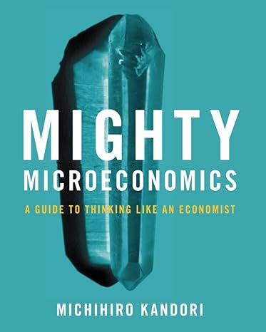 mighty microeconomics a guide to thinking like an economist 1st edition michihiro kandori 1009161083,