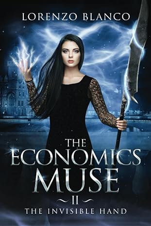 the economics muse 2 the invisible hand 1st edition lorenzo blanco 979-8387826979