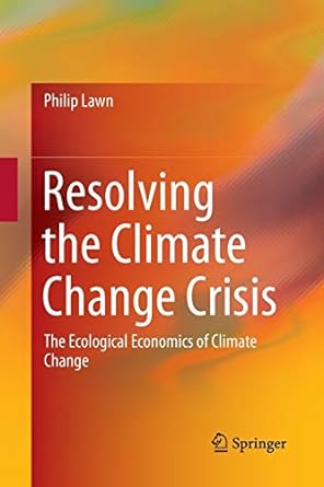 Resolving The Climate Change Crisis The Ecological Economics Of Climate Change