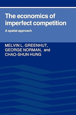 the economics of imperfect competition a spatial approach 1st edition melvin l. greenhut ,george norman