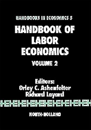 handbook of labor economics volume 2 1st edition r. layard, orley ashenfelter 1493302663