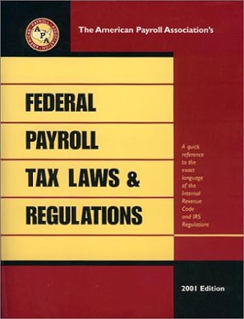 federal payroll tax laws and regulations 2001 edition legal editorial staff of the apa 193047119x,