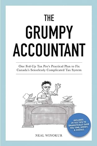 the grumpy accountant one fed up tax pros practical plan to fix canadas senselessly complicated tax system