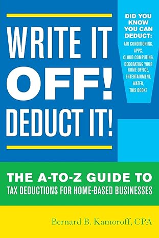 write it off deduct it the a to z guide to tax deductions for home based businesses 1st edition bernard b.