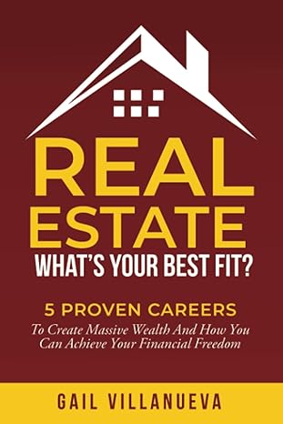 real estate whats your best fit 5 proven careers to create massive wealth and how you can achieve financial