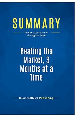 summary beating the market 3 months at a time review and analysis of the appels book 1st edition businessnews