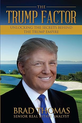 the trump factor unlocking the secrets behind the trump empire 1st edition brad thomas ,jonathan morrissteven