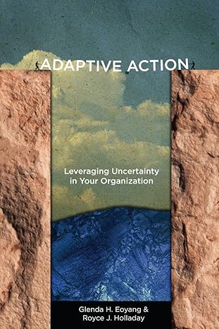 adaptive action leveraging uncertainty in your organization  glenda h. eoyang, royce j. holladay 0804787115,
