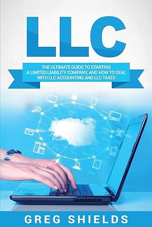 llc the ultimate guide to starting a limited liability company and how to deal with llc accounting and llc