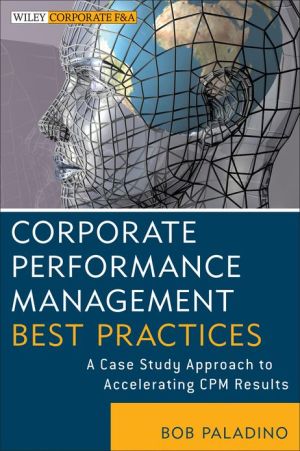 corporate performance management best practices a case study approach to accelerating cpm results 1st edition