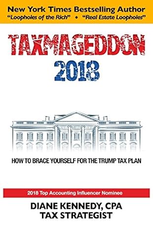 taxmageddonv 2018 how to brace for the trump tax plan 2018 edition diane kennedy cpa 1949493008,