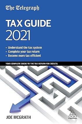 the telegraph tax guide 2021 your guide to the tax return for 2020/21 45th edition joe mcgrath 1398603228,
