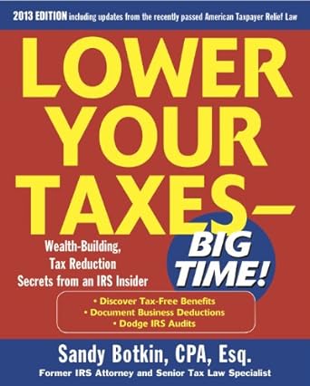 lower your taxes  small business wealth building and tax reduction secrets from an irs insider 2013 edition