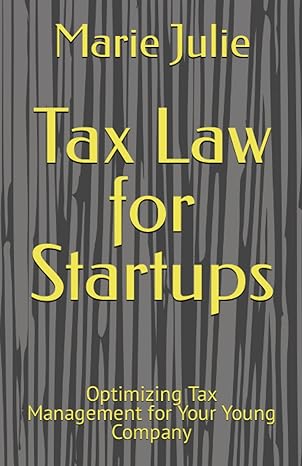 tax law for startups optimizing tax management for your young company 1st edition marie julie 979-8856076010