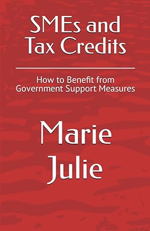 smes and tax credits how to benefit from government support measures 1st edition marie julie 979-8856074580