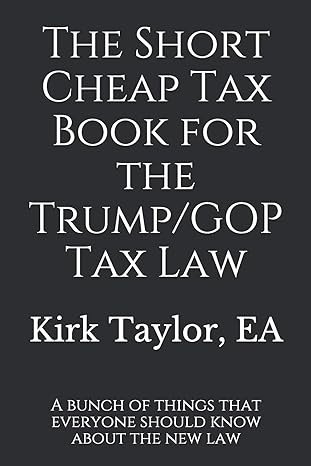 the short cheap tax book for the trump gop tax law a bunch of things that everyone should know about the new