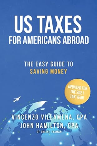 us taxes for americans abroad the easy guide to saving money 2021 edition vincenzo villamena, john hamilton