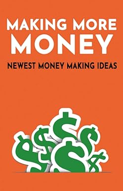 making more money newest money making ideas 1st edition robinson reyes 979-8702460598