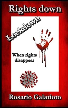 lockdown rights down when rights disappear 1st edition rosario galatioto 979-8714385582