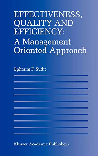 effectiveness quality and efficiency a management oriented approach 1st edition ephraim f.sudit 0792398122,