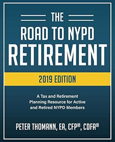 the road to nypd retirement a tax and retirement planning resource for active and retired nypd members 2019