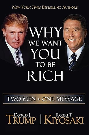 why we want you to be rich two men one message 1st edition donald trump , robert t. kiyosaki 1933914041,