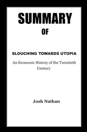 summary of towards utopia an economic history of the twentieth century 1st edition josh nathan 979-8351155616