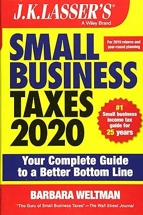 lasser small bus taxes 2020 your complete guide to a better bottom line 2020 edition barbara weltman