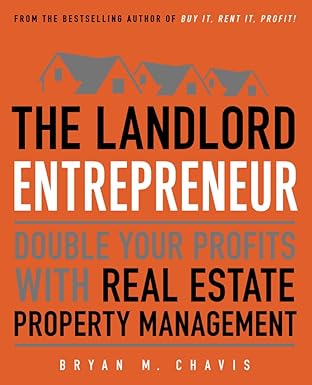 the landlord entrepreneur double your profits with real estate property management 1st edition bryan m.