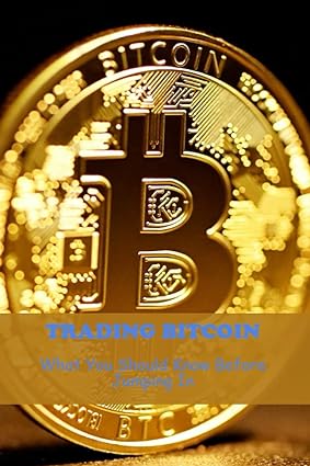 trading bitcoin what you should know before jumping in 1st edition shae walstrum 979-8387213854