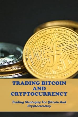 trading bitcoin and cryptocurrency trading strategies for bitcoin and cryptocurrency 1st edition numbers