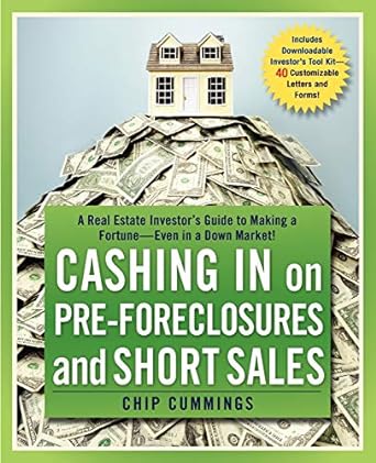 cashing in on pre foreclosures and short sales areal estate investors guide to making a fortune even in a