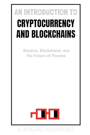 an introduction to cryptocurrency and blockchains bitcoins blockchains and the future of finance 1st edition