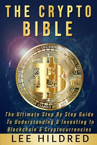the crypto bible the ultimate step by step guide to understanding and investing in blockchain and