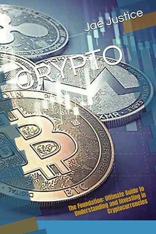 crypto the foundation ultimate guide to understanding and investing in cryptocurrencies 1st edition jae
