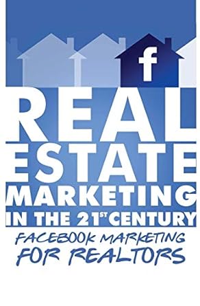 real estate marketing in the 21st century facebook marketing for realtors 1st edition michael smythe
