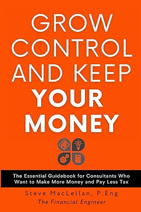 grow control and keep your money the essential guidebook for consultants who want to make more money and pay