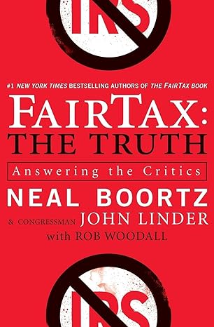 fairtax the truth answering the critics 1st edition neal boortz, john linder, rob woodall 9780061540462,
